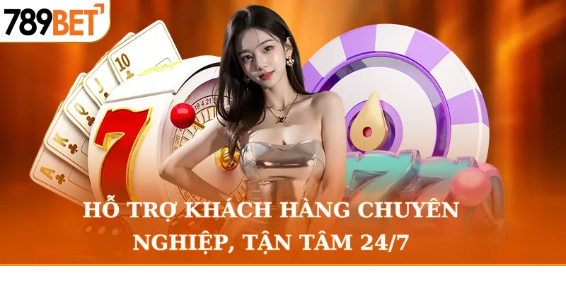 hỗ trợ khách hàng chuyên nghiệp, tận tâm 24/7