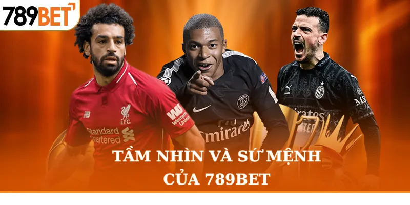Tầm nhìn và sứ mệnh của 789bet